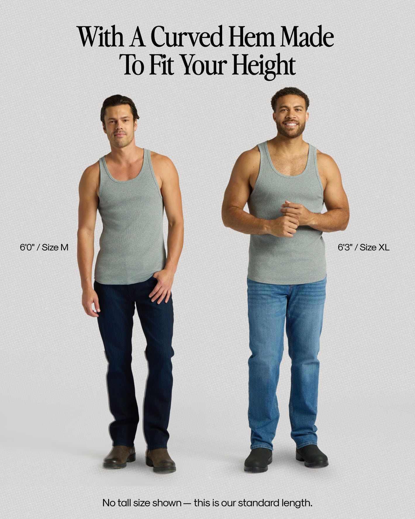 Two men wearing gray tank tops and blue jeans to demonstrate size difference.
