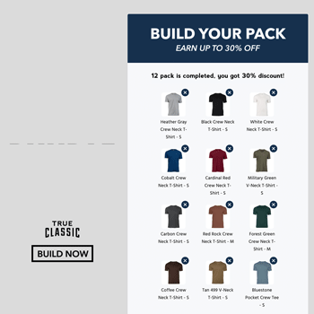 True Classic Tees advertisement reading: build your own pack, earn up to 30% off, bundle and save, True Classic, build now
